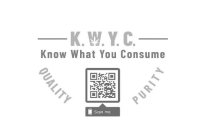 K.W.Y.C. KNOW WHAT YOU CONSUME QUALITY PURITY SCAN ME