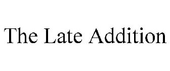 THE LATE ADDITION