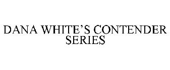 DANA WHITE'S CONTENDER SERIES