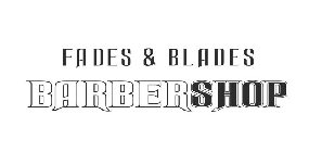 FADES & BLADES BARBERSHOP