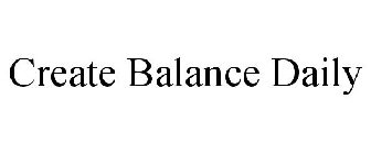 CREATE BALANCE DAILY