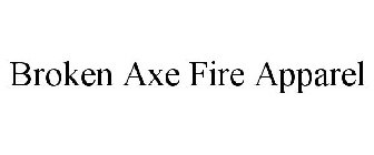 BROKEN AXE FIRE APPAREL