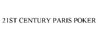 21ST CENTURY PARIS POKER
