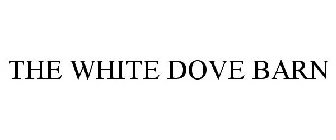 THE WHITE DOVE BARN