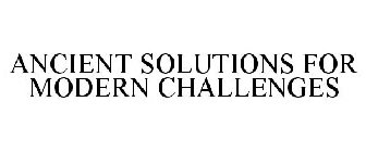 ANCIENT SOLUTIONS FOR MODERN CHALLENGES