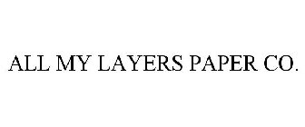 ALL MY LAYERS PAPER CO.
