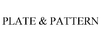 PLATE & PATTERN