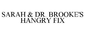 SARAH & DR. BROOKE'S HANGRY FIX