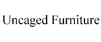 UNCAGED FURNITURE