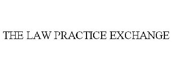 THE LAW PRACTICE EXCHANGE