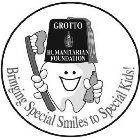 GROTTO HUMANITARIAN FOUNDATION BRINGING SPECIAL SMILES TO SPECIAL KIDS!