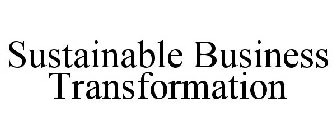 SUSTAINABLE BUSINESS TRANSFORMATION