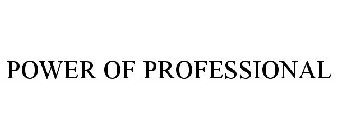 POWER OF PROFESSIONAL