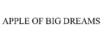 APPLE OF BIG DREAMS