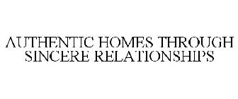 AUTHENTIC HOMES THROUGH SINCERE RELATIONSHIPS