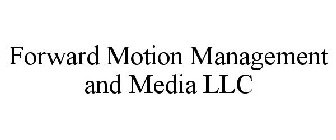 FORWARD MOTION MANAGEMENT AND MEDIA LLC