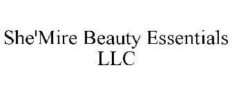 SHE'MIRE BEAUTY ESSENTIALS LLC