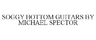 SOGGY BOTTOM GUITARS BY MICHAEL SPECTOR