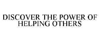 DISCOVER THE POWER OF HELPING OTHERS