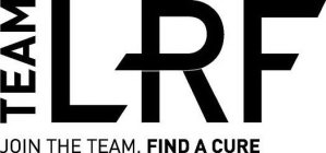 TEAM LRF JOIN THE TEAM FIND A CURE