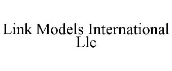 LINK MODELS INTERNATIONAL LLC