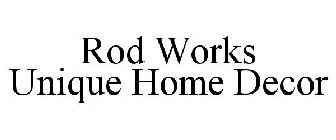 ROD WORKS UNIQUE HOME DECOR