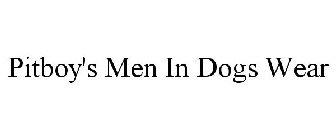 PITBOY'S MEN IN DOGS WEAR