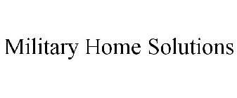 MILITARY HOME SOLUTIONS