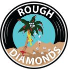 ROUGH DIAMONDS