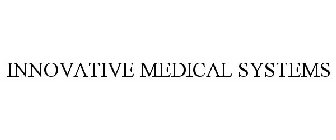 INNOVATIVE MEDICAL SYSTEMS