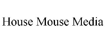 HOUSE MOUSE MEDIA