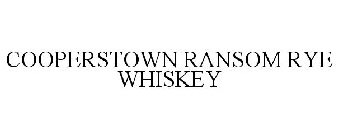 COOPERSTOWN RANSOM RYE WHISKEY