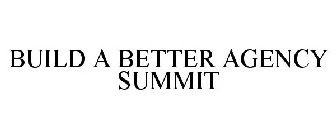 BUILD A BETTER AGENCY SUMMIT