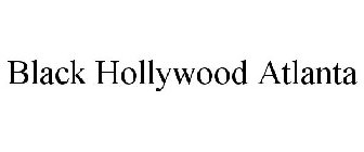 BLACK HOLLYWOOD ATLANTA