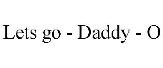 LETS GO - DADDY - O