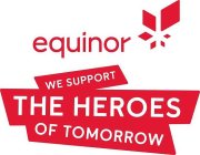 EQUINOR WE SUPPORT THE HEROES OF TOMORROW