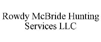 ROWDY MCBRIDE HUNTING SERVICES LLC