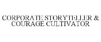 CORPORATE STORYTELLER & COURAGE CULTIVATOR