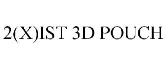 2(X)IST 3D POUCH