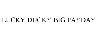 LUCKY DUCKY BIG PAYDAY