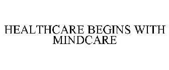 HEALTHCARE BEGINS WITH MINDCARE
