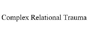 COMPLEX RELATIONAL TRAUMA