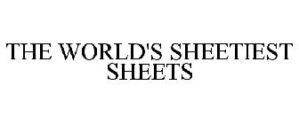 THE WORLD'S SHEETIEST SHEETS