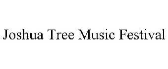 JOSHUA TREE MUSIC FESTIVAL