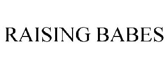 RAISING BABES