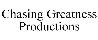 CHASING GREATNESS PRODUCTIONS
