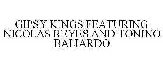 GIPSY KINGS FEATURING NICOLAS REYES AND TONINO BALIARDO