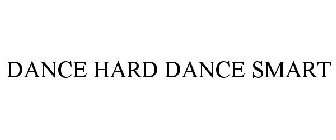 DANCE HARD DANCE SMART