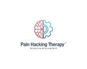 PAIN HACKING THERAPY, DISSOLVE DISCOMFORT
