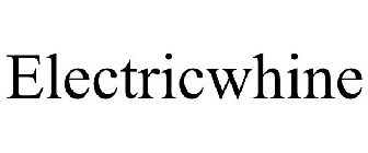 ELECTRICWHINE